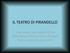 IL TEATRO DI PIRANDELLO. Pupi siamo, caro signor Fifì! Lo spirito divino entra in noi e si fa pupo. Pupo io, pupo lei, pupi tutti