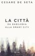 Cesare de Seta. La città. Da Babilonia alla smart city