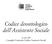 Codice deontologico dell Assistente Sociale. a cura del Consiglio Nazionale Ordine Assistenti Sociali