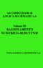 Gli ESERCIZIARI di LOGICA-MATEMATICA.it Volume III Ragionamento Numerico Deduttivo