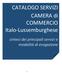 CATALOGO SERVIZI CAMERA di COMMERCIO Italo-Lussemburghese. sintesi dei principali servizi e modalità di erogazione