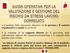 GUIDA OPERATIVA PER LA VALUTAZIONE E GESTIONE DEL RISCHIO DA STRESS LAVORO- CORRELATO