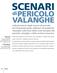 SCENARI. Il previsore valanghe cerca di descrivere, senza ambiguità e in maniera chiara per gli. utenti, il pericolo di valanghe di una area montuosa.