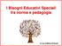 I Bisogni Educativi Speciali tra norma e pedagogia. A cura di Ettore D Orazio