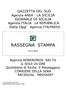 GAZZETTA DEL SUD Agenzia ANSA LA SICILIA GIORNALE DI SICILIA Agenzia ITALIA LA REPUBBLICA Italia Oggi Agenzia ITALPRESS RASSEGNA STAMPA