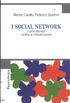 Marino Cavallo, Federico Spadoni I SOCIAL NETWORK. Come internet cambia la comunicazione