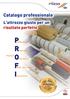Catalogo professionale. L attrezzo giusto per un risultato perfetto P R O F I. rofessionale. azionale. riented. acile da usare.