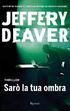 Jeffery Deaver. Sarò la tua ombra. Traduzione di Valentina Ricci. Rizzoli