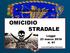 Polizia Stradale di Parma OMICIDIO STRADALE. Legge 23 marzo 2016 n. 41. a cura di Eugenio Amorosa