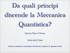 Da quali principi discende la Meccanica Quantistica?