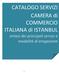 CATALOGO SERVIZI CAMERA di COMMERCIO ITALIANA di ISTANBUL sintesi dei principali servizi e modalità di erogazione