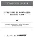 PLAYA ISTRUZIONI DI MONTAGGIO ASSEMBLY INSTRUCTIONS - NOTICE DE MONTAGE