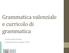 Grammatica valenziale e curricolo di grammatica. Daniela Notarbartolo Castelbolognese, 6 giugno 2017