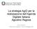 La strategia AgID per la realizzazione dell Agenda Digitale Italiana Agostino Ragosa