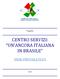 Progetto CENTRO SERVIZI: UN ANCORA ITALIANA IN BRASILE DESK VIRTUALE PLUS