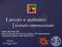 Matteo Rocchetti, MD Dip. di Scienzedel Sist. Nervoso Centrale e del Comportamento Laboratorio Autismo, Università di Pavia