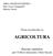 AGRICOLTURA. Dossier statistico per l Ufficio Istituzioni e Parti Sociali. Prima raccolta dati su