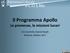 Il Programma Apollo Le premesse, le missioni lunari. Ciro Sacchetti, Davide Borghi Modena, Ottobre 2017