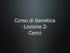 Corso di Genetica -Lezione 2- Cenci