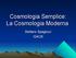 Cosmologia Semplice: La Cosmologia Moderna. Stefano Spagocci GACB