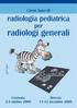 Corso base di. radiologia pediatrica. per. radiologi generali. Cremona 2-3 ottobre 2009