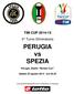 TIM CUP ^ Turno Eliminatorio. PERUGIA vs SPEZIA. Perugia, Stadio Renato Curi. Sabato 23 agosto ore 20.45