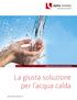 PRODUZIONE DI ACQUA CALDA SANITARIA. La giusta soluzione per l acqua calda.