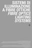 MACRO SISTEMI DI MACROA FIBRE OTTICHE LIGHTING SYSTEMS. Sistemi di illuminazione a fibre ottiche Fiber optics lighting systems