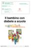 Dipartimento Cure Primarie Area Dip.le Promozione Salute Donna e Bambino UOC Pediatria Territoriale Il bambino con diabete a scuola