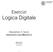 Esercizi. Logica Digitale. Alessandro A. Nacci ACSO 2014/2014