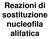 Reazioni di sostituzione nucleofila alifatica