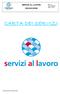 Rev. 4 Del 20/05/16 Pag. 1 di 9 SERVIZI AL LAVORO CARTA DEI SERVIZI CARTA DEI SERVIZI. Carta dei Servizi Città Studi SpA