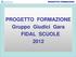 PROGETTO FORMAZIONE. PROGETTO FORMAZIONE Gruppo Giudici Gara FIDAL SCUOLE 2012