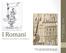 I Romani. Tecniche costru-ve e archite0ura 03/05/16. I Romani - classe I LA Colombo, prof. Giulia Persico