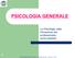 PSICOLOGIA GENERALE. 1 Università degli Studi dell Insubria - Psicologia Generale Docente: F. Carini
