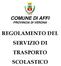 COMUNE DI AFFI PROVINCIA DI VERONA REGOLAMENTO DEL SERVIZIO DI TRASPORTO SCOLASTICO