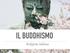 IL BUDDHISMO. Religione indiana