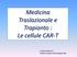 Medicina Traslazionale e Trapianto : Le cellule CAR-T. Cristina Rabascio Istituto Europeo di Oncologia (MI)