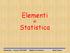 Elementi. Statistica. Masterclass - Frascati 27/2/2013 Elementi di statistica Marco Dreucci