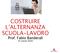 COSTRUIRE L ALTERNANZA SCUOLA-LAVORO. Prof. Fabio Banderali 31 marzo 2016