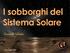 I sobborghi del Sistema Solare. Emanuele Schembri