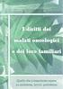 I diritti dei. malati oncologici. e dei loro familiari. Quello che è importante sapere su assistenza, lavoro, previdenza