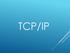 INTRODUZIONE AL TCP/IP TCP/IP Trasmission Control Protocol /
