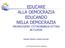 EDUCARE ALLA DEMOCRAZIA EDUCANDO NELLA DEMOCRAZIA PROMUOVERE CITTADINANZA ATTIVA IN CLASSE. Daniele Pavarin e Paolo Scorzoni