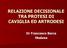 RELAZIONE DECISIONALE TRA PROTESI DI CAVIGLIA ED ARTRODESI. Dr Francesco Barca Modena