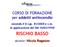 CORSO DI FORMAZIONE per addetti antincendio. secondo il D.Lgs. 81/2008 e s.m. in applicazione del DM 10/03/1998 RISCHIO BASSO. docente: Nicola Ragazzo