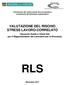 Prevenzione del rischio stress lavoro-correlato e promozione del benessere organizzativo VALUTAZIONE DEL RISCHIO STRESS LAVORO-CORRELATO