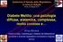 Diabete Mellito: una patologia diffusa, sistemica, complessa, molto costosa e