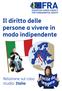 FRA. Il diritto delle persone a vivere in modo indipendente. Relazione sul caso studio: Italia *** *** EUROPEAN UNION AGENCY FOR FUNDAMENTAL RIGHTS