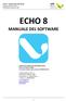 ECHO 8 MANUALE DEL SOFTWARE. LOGICHE DI UTILIZZO DEL SOFTWARE ECHO 8 Milano, 16 febbraio 2018 Il manuale è basato sulla versione di ECHO